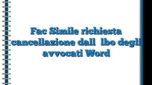 Fac Simile Richiesta Cancellazione Dall Albo Degli Avvocati Word