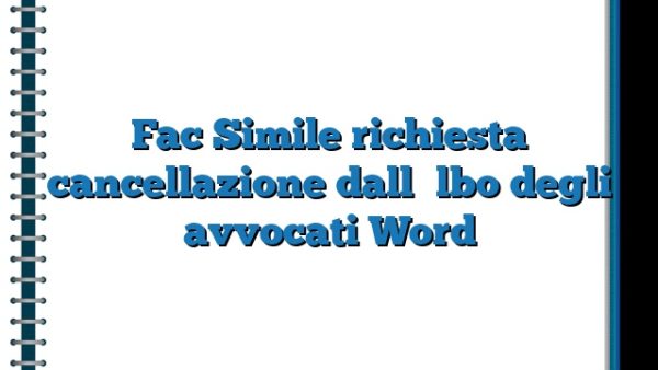 Fac Simile Richiesta Cancellazione Dall Albo Degli Avvocati Word