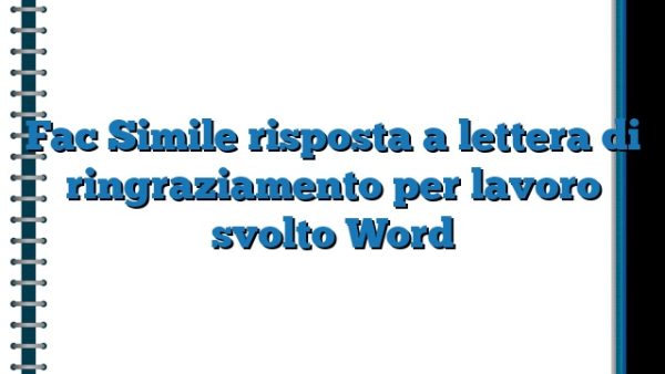 Fac Simile Risposta A Lettera Di Ringraziamento Per Lavoro Svolto Word