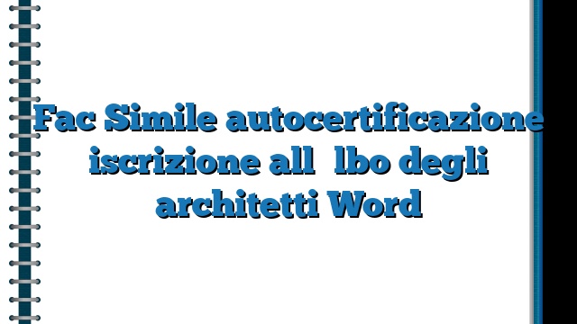 Fac Simile autocertificazione iscrizione all’albo degli architetti Word