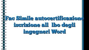 Fac Simile Autocertificazione Iscrizione All'albo Degli Ingegneri Word