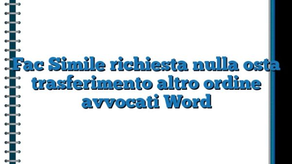 Richiesta Nulla Osta Scuola Motivazioni Esempio Fac Simile richiesta nulla osta trasferimento altro ordine avvocati Word