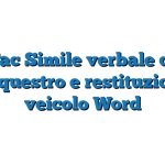 Fac Simile verbale di dissequestro e restituzione di veicolo Word