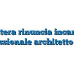 Lettera rinuncia incarico professionale architetto Word