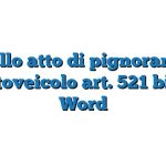 Modello atto di pignoramento di autoveicolo art. 521 bis cpc Word