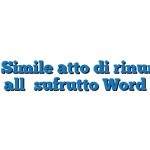 Fac Simile atto di rinuncia all’usufrutto Word