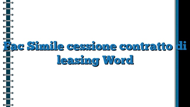 Fac Simile cessione contratto di leasing Word