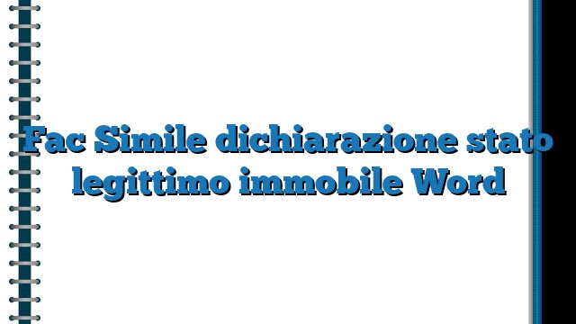 Fac Simile dichiarazione stato legittimo immobile Word