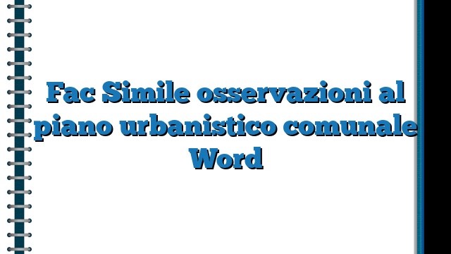 Fac Simile osservazioni al piano urbanistico comunale Word