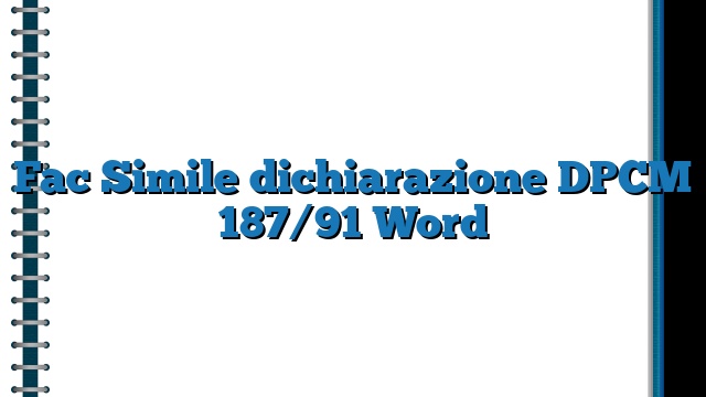 Fac Simile dichiarazione DPCM 187/91 Word