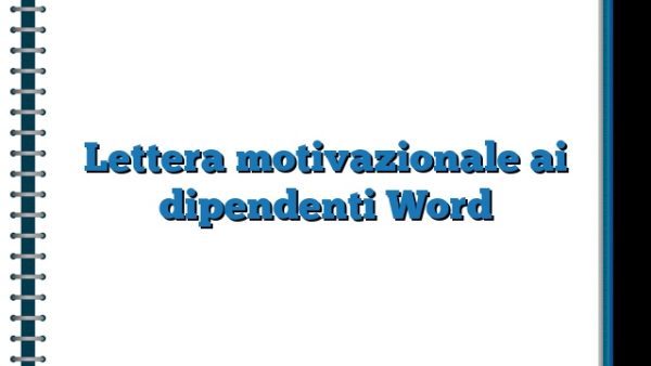 Esempio Di Lettera Di Motivazione Per Lavoro Lettera motivazionale ai dipendenti Word