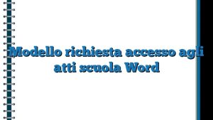 Modello Richiesta Accesso Agli Atti Scuola Word