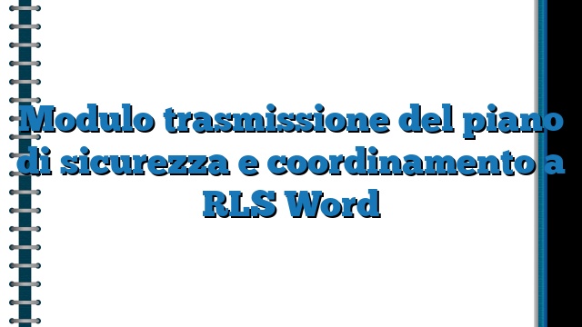 Modulo trasmissione del piano di sicurezza e coordinamento a RLS Word