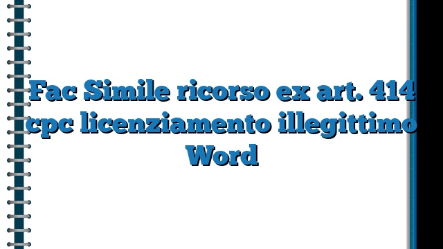 Fac Simile ricorso ex art. 414 cpc licenziamento illegittimo Word