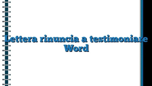 lettera rinuncia a testimoniare