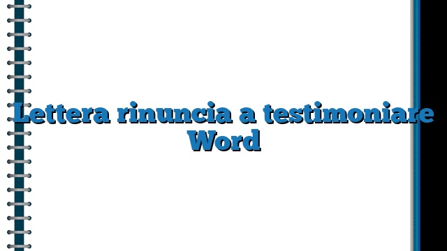 Lettera rinuncia a testimoniare Word