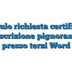 Modulo richiesta certificato non iscrizione pignoramento presso terzi Word