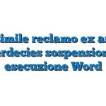 Fac Simile reclamo ex art 669 terdecies sospensione esecuzione Word