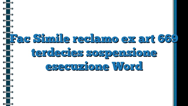 Fac Simile reclamo ex art 669 terdecies sospensione esecuzione Word