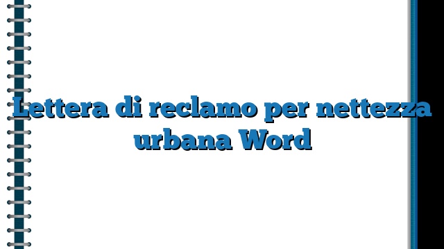 Lettera di reclamo per nettezza urbana Word