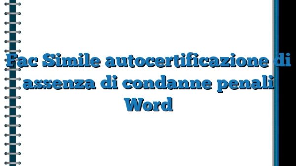 Fac Simile Autocertificazione Di Assenza Di Condanne Penali Word