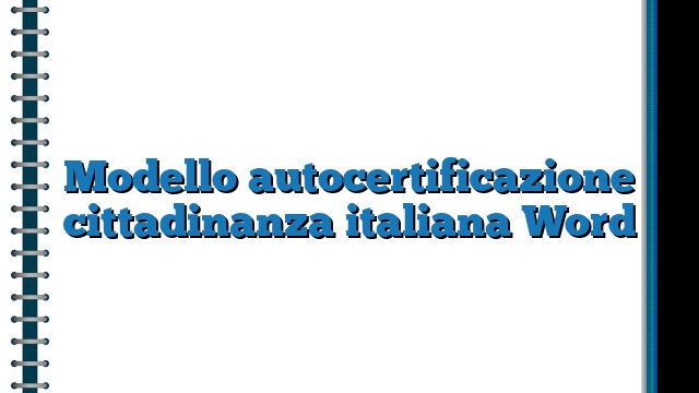 Modello autocertificazione cittadinanza italiana Word