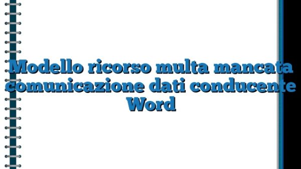 Modello Ricorso Multa Mancata Comunicazione Dati Conducente Word